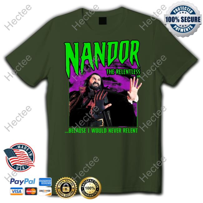 Nandor The Relentless Because I Would Never Relent Hoodie