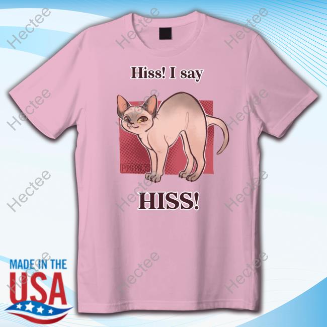 Poke Hiss I Say Hiss T Shirt Poke Hiss I Say Hiss Shirt