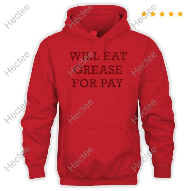 Lucca International Will Eat Grease For Pay Hooded Sweatshirt