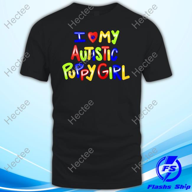 Sparkledogcore I Love My Autistic Puppy Girl Tee Shirt