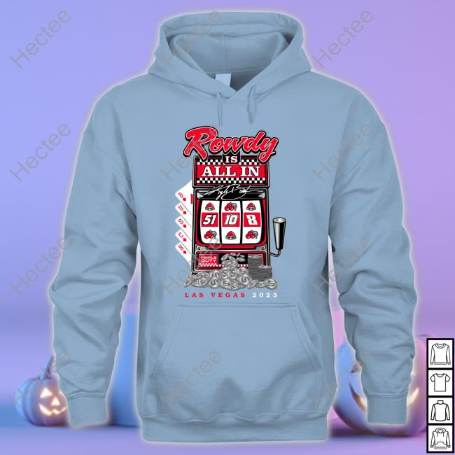 Rowdybusch Store Kyle Busch Vegas All In 2023 Shirt
