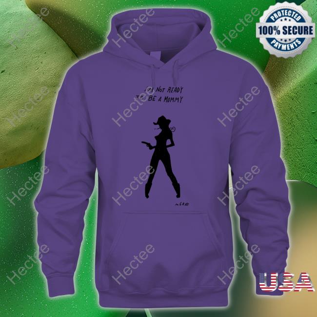 Really Good Artist I'm Not Ready To Be A Mommy Sweatshirt Mgray Really Good Artist I'm Not Ready To Be A Mommy Tee Shirt Mgray