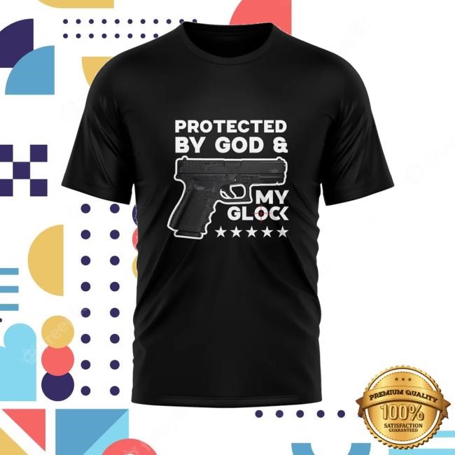 Xaviaer Store Protected By God And My Glock Tee