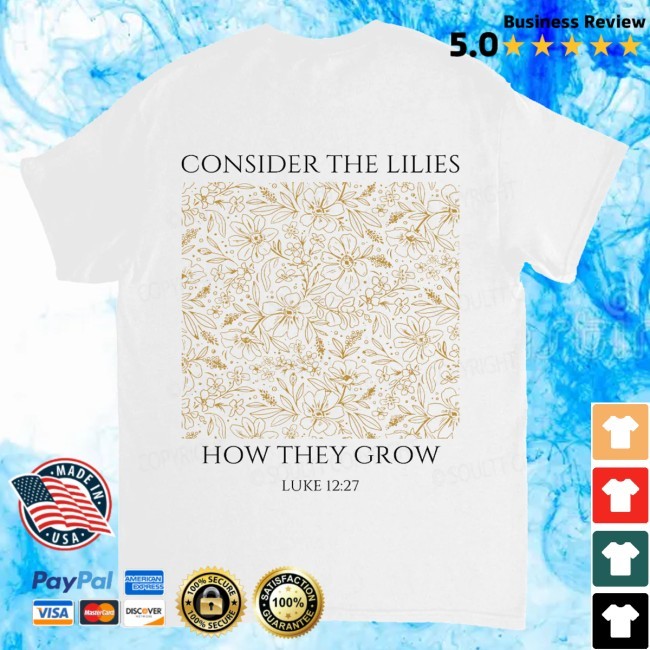 Official Soultt Merch Consider The Lilies Double Sided Unisex Cotton Christian T-Shirt, Hoodie, Tank Top, Sweater And Long Sleeve T-Shirt
