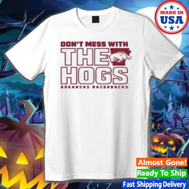 Arkansas Don’T Mess With The Hogs Arkansas Razorbacks Hoodie Arkansas Don’T Mess With The Hogs Arkansas Razorbacks T shirt