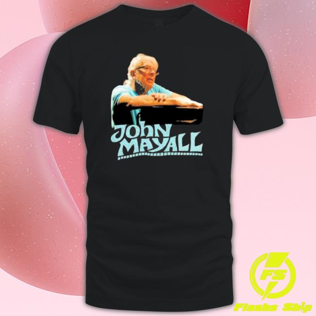 Legend Still Listen To John Mayall T-Shirt