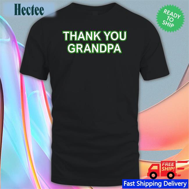 Couch Racer Thank You Grandpa Tee Shirt Couch Racer Thank You Grandpa T Shirts