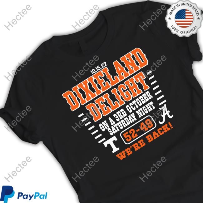 Dixieland Delight On A 3Rd October Saturday Night 52-49 We’Re Back 2022 Tennessee Vs Alabama Tee Shirt