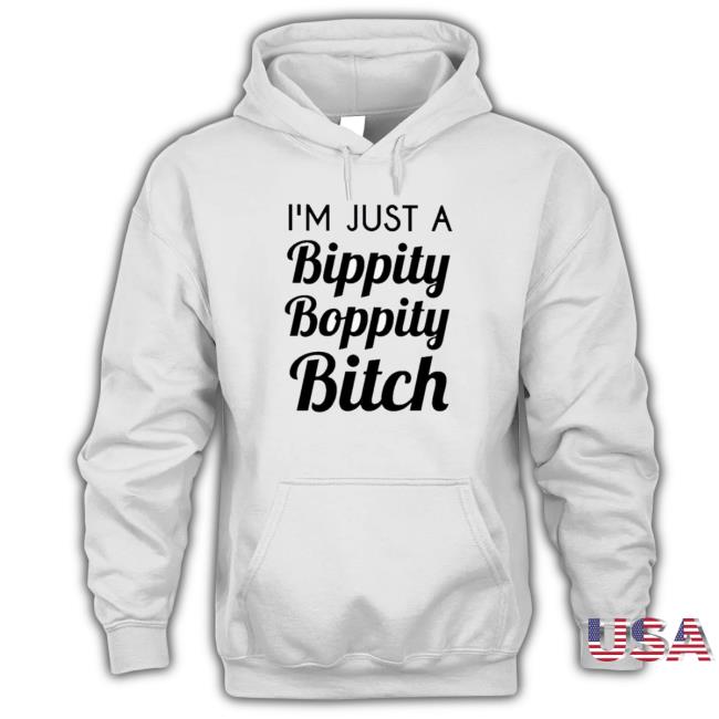 Official I’M Just A Bippity Boppity Bitch shirt Official I’M Just A Bippity Boppity Bitch Shirts