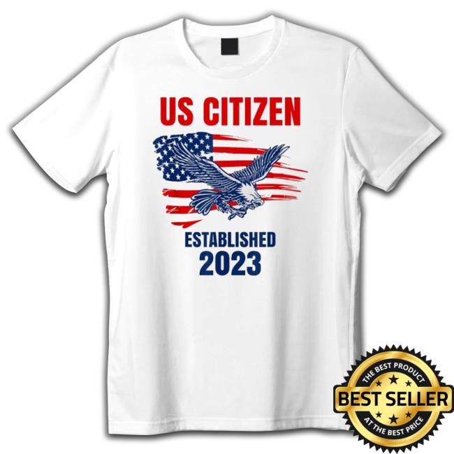 Us Citizen Established 2023 Eagle Proud American Citizen Tee Shirt