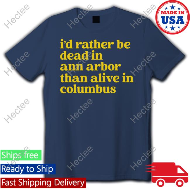 Barstoolsports I'd Rather Be Dead In Ann Arbor Than Alive In Columbus Tank Top