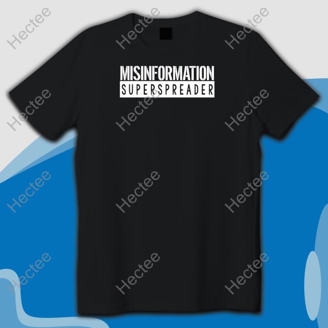 Steve Kirsch Misinformation Superspreader Shirt
