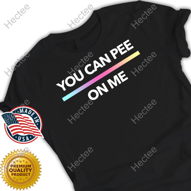 You Can Pee On Me Hoodie