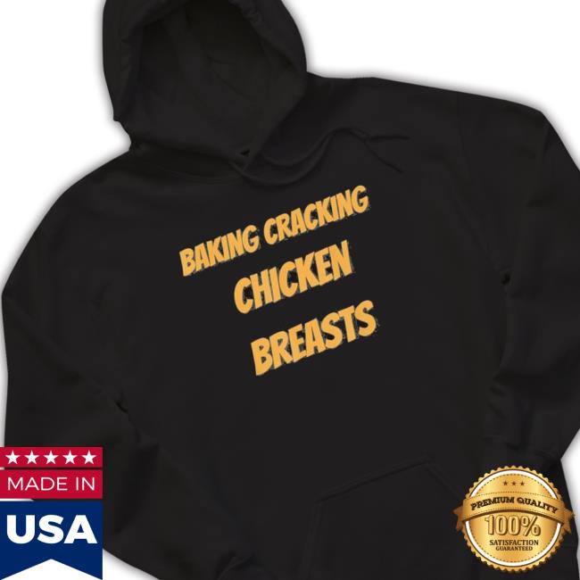 Baking Cracking Chicken Breasts Sweatshirts