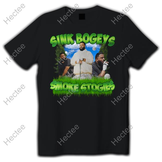 Dj Khaled Sink Bogeys Smoke Stogies Shirts