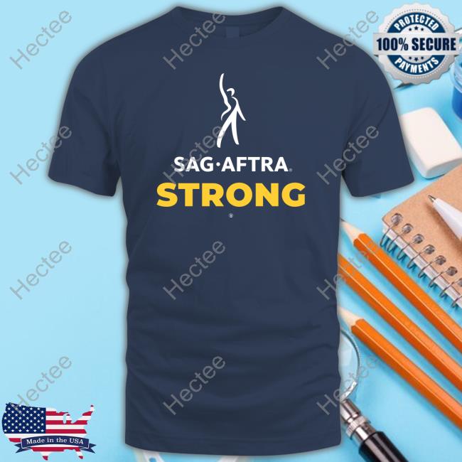 Sag Aftra Strong Tee Shirt