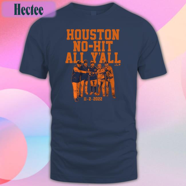 Houston No-Hit All Y'all Shirt Breakingt Merch