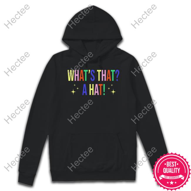 What's That A Hat Hoodie