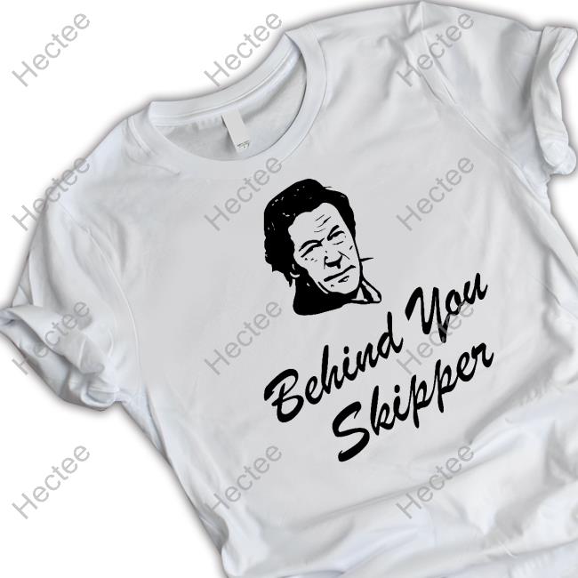 Behind You Skipper T Shirts
