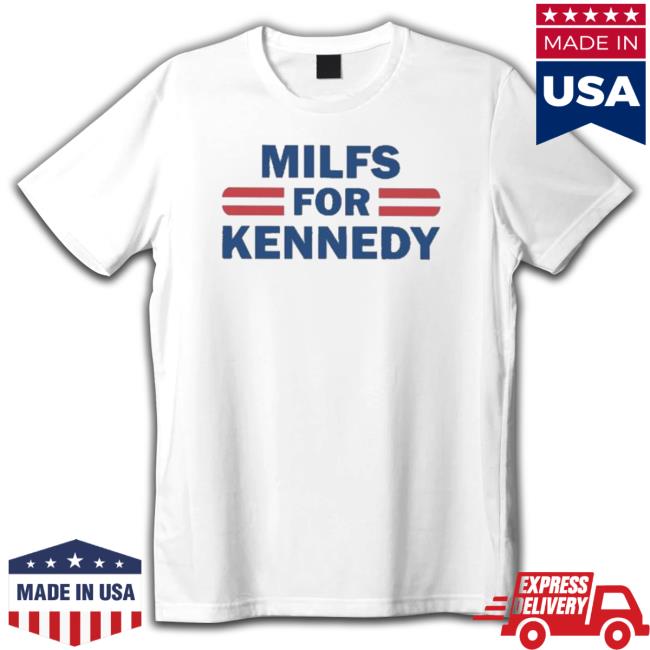 Nice Milfs For Kennedy 2023 shirt, hoodie, tank top, sweater and long sleeve t-shirt