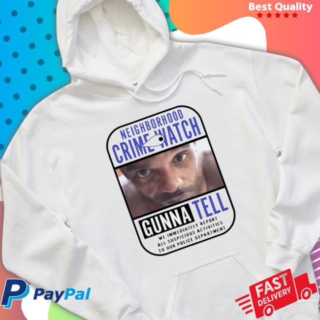 Official The Real Charleston White Merch Neighborhood Crime Watch Gunna Tell Classic Shirt