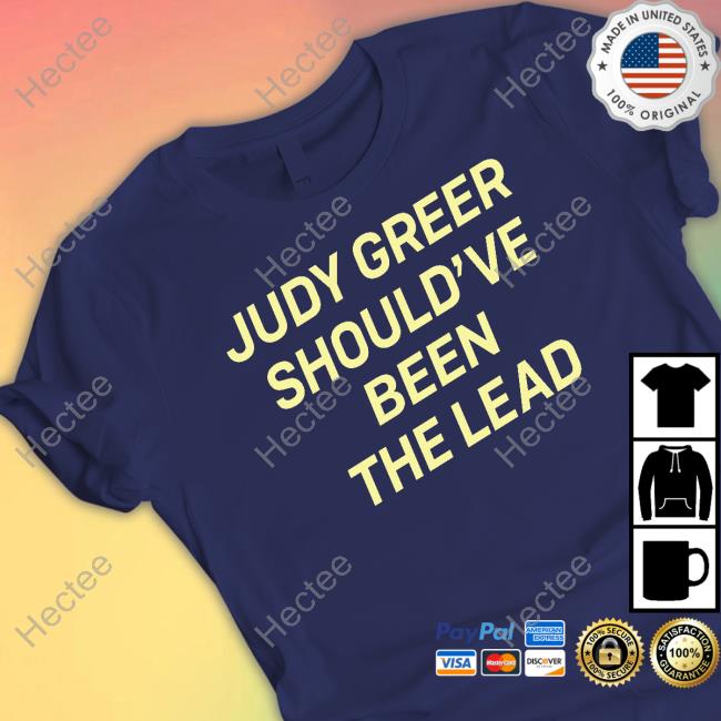 Judy Greer Should've Been The Lead Tee Shirt
