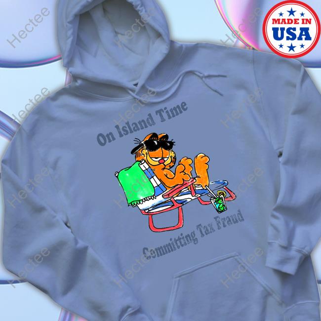 On Island Time Committing Tax Fraud Tee