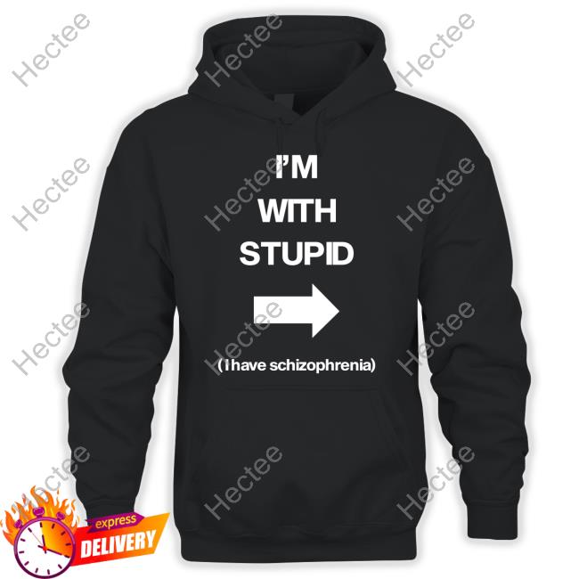 Alex Ernst I'm With Stupid I Have Schizophrenia Unisex T Shirt