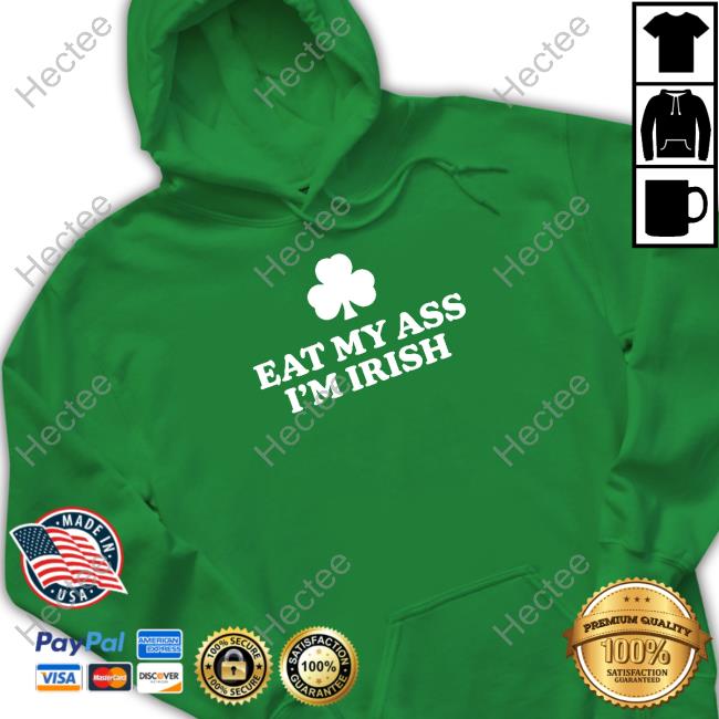 Eat My Ass I'm Irish Tee