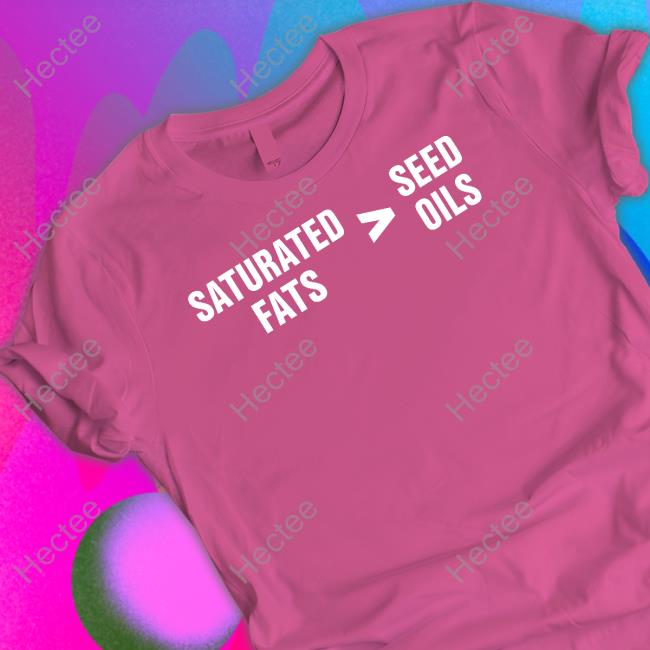 Thebestpoliticalshirts Merch Saturated Fats Vs Seed Oils Hoodie