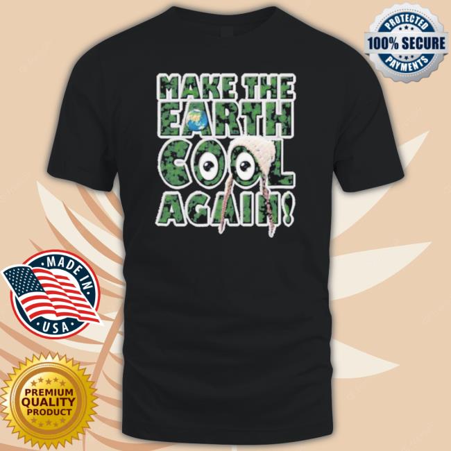 Official Make The Earth Cool Again Great Model shirt