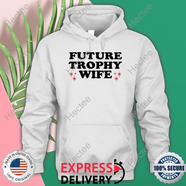 Moximimi Future Trophy Wife Sweatshirt