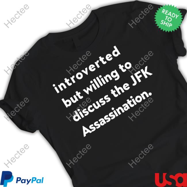 Introverted But Willing To Discuss The Jfk Assassination Hoodie