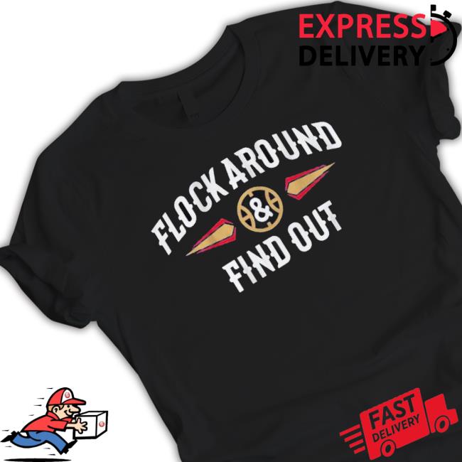 Flock Around And Find Out Shirts
