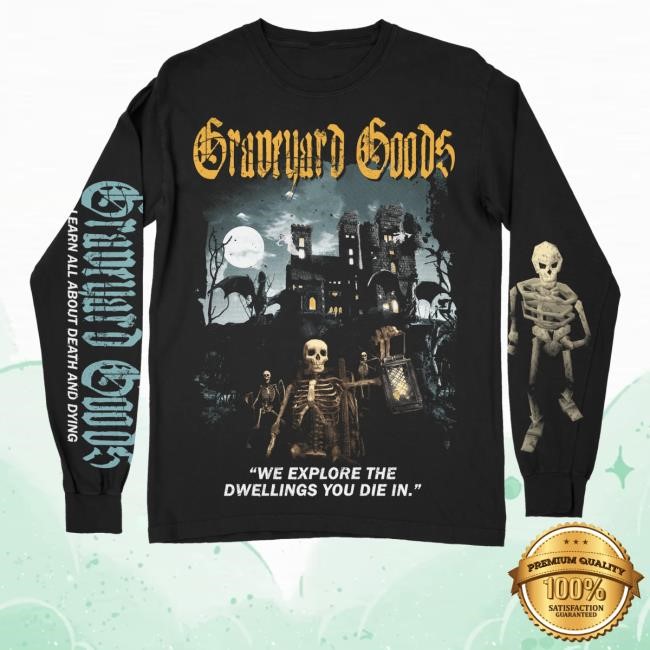 Graveyard Goods Merch Castle Delvers Tee Shirt Graveyard Goods Castle Delvers We Explore The Dwellings You Die In