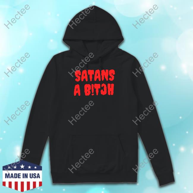 Onlyforthefans Store Satans A Bitch New Shirt