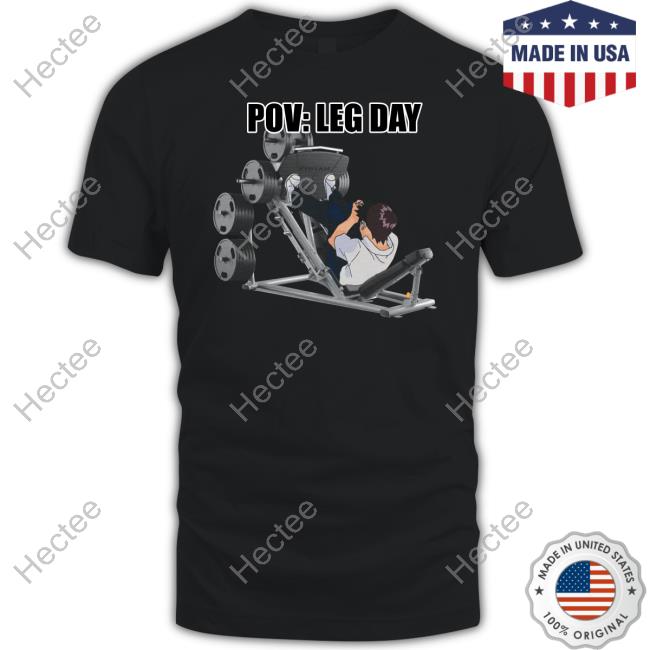Goofyahhtees Pov Leg Day Funny T Shirt