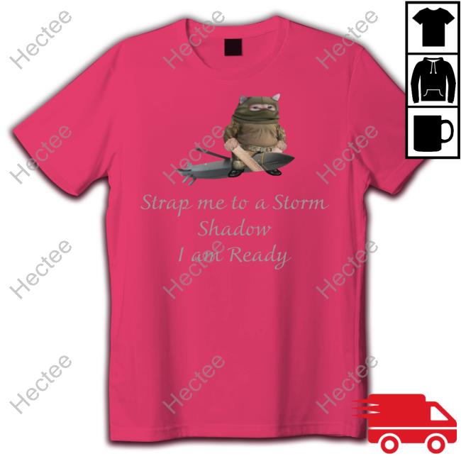 Nafo Ofan Merch Strap Me To A Storm Shadow I Am Ready Long Sleeve