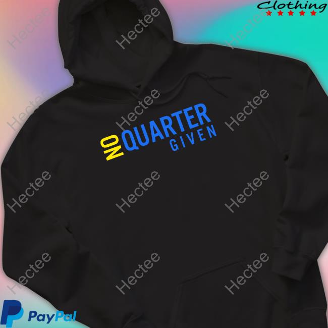 No Quarter Given T Shirt