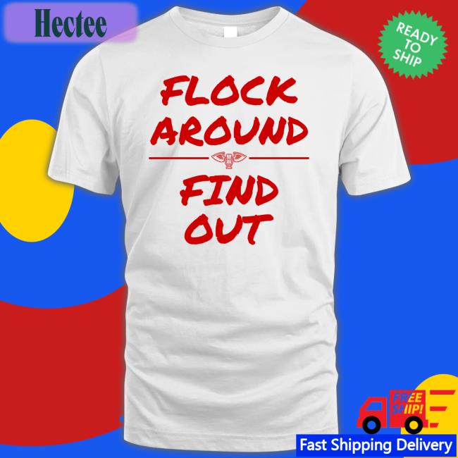 Flock Around And Find Out Tee Shirt