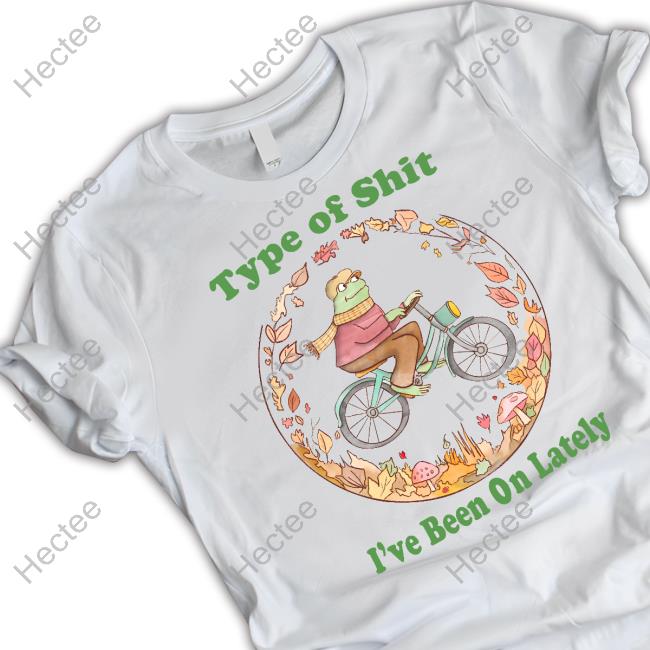 Type Of Shit I've Been On Lately T Shirts Jmcgg