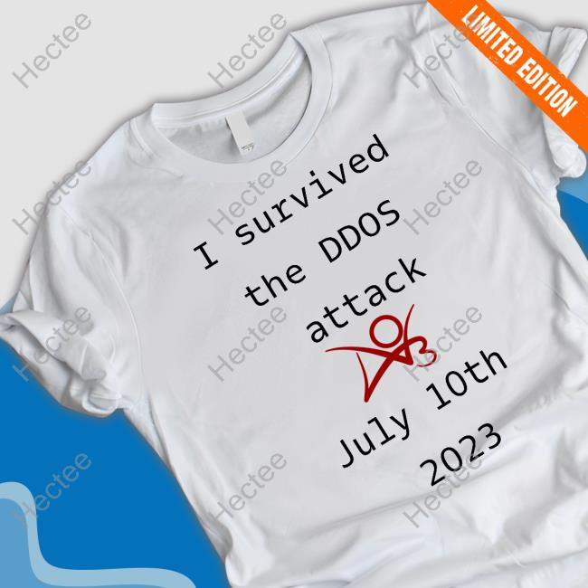 I Survived The Ddos Attack July 10Th 2023 New Shirt