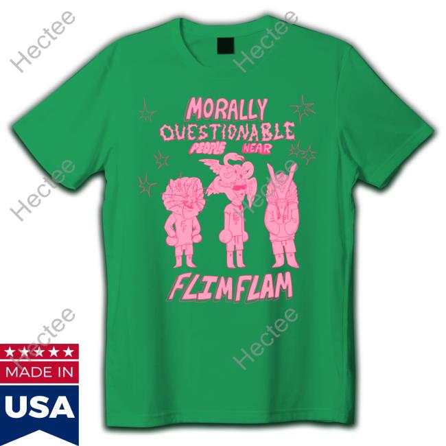Albertsstuff Morally Questionable People Wear Flimflam T Shirt
