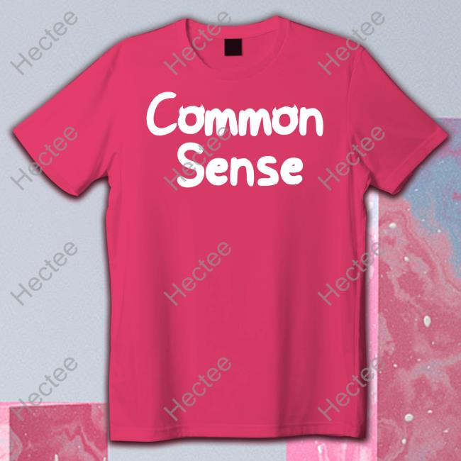 Common Sense Tee Shirt Somethingelseyt Common Sense T Shirt