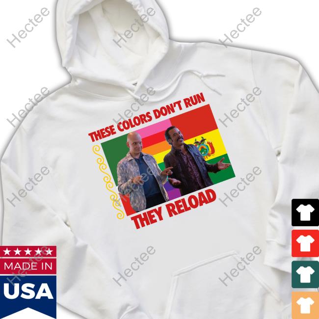 These Colors Don't Run They Reload Nohobal Hank Barry Hbo T Shirt