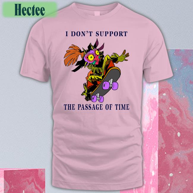 Majora Mask I Don't Support The Passage Of Time Shirts