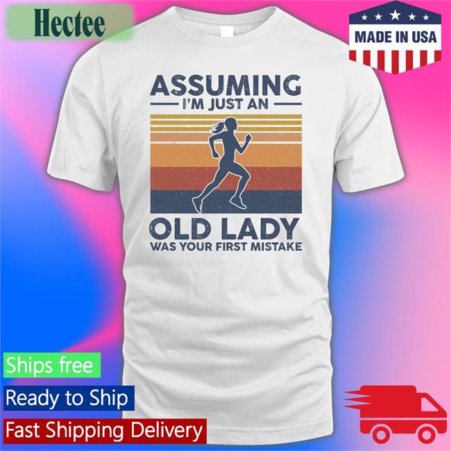Assuming I'm Just An Old Lady Was Your First Mistake T Shirt