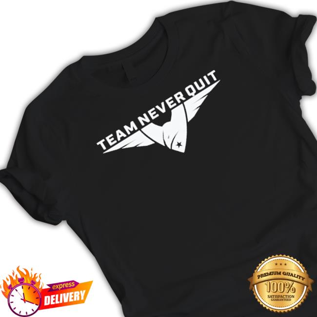 Richie Mcpeak Team Never Quit shirt, hoodie, tank top, sweater and long sleeve t-shirt