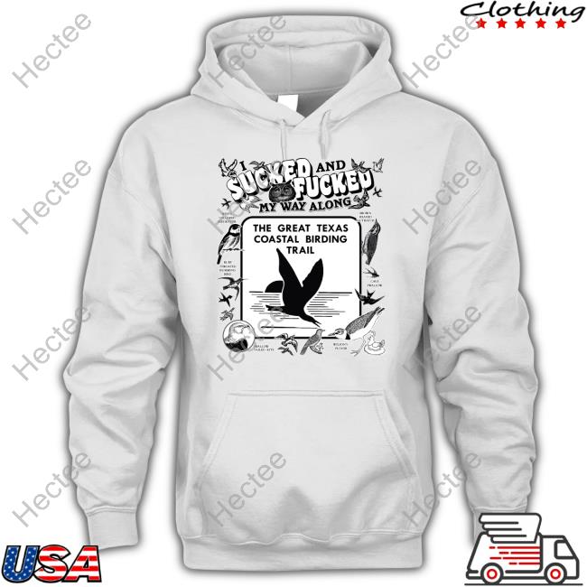 Thegoodshirts Shop I Sucked And Fucked My Way Along Shirt Shirts That Go Hard