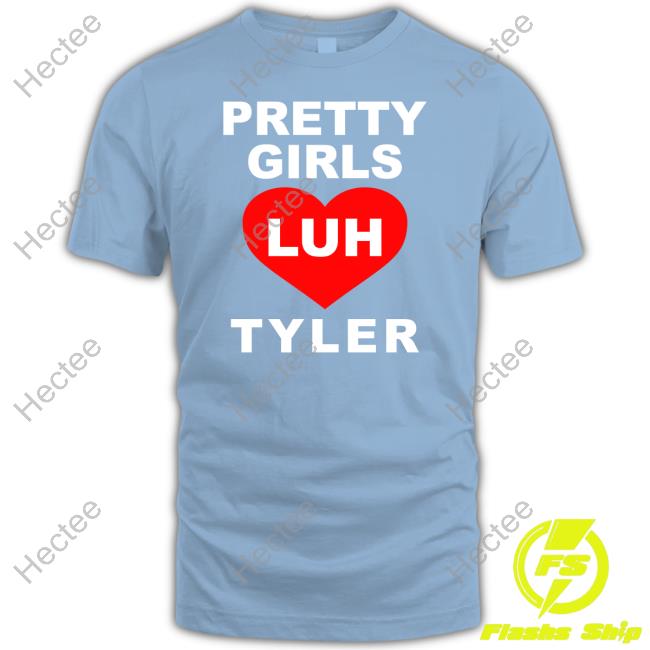 Pretty Girls Luh Tyler Shirt Rapalert6